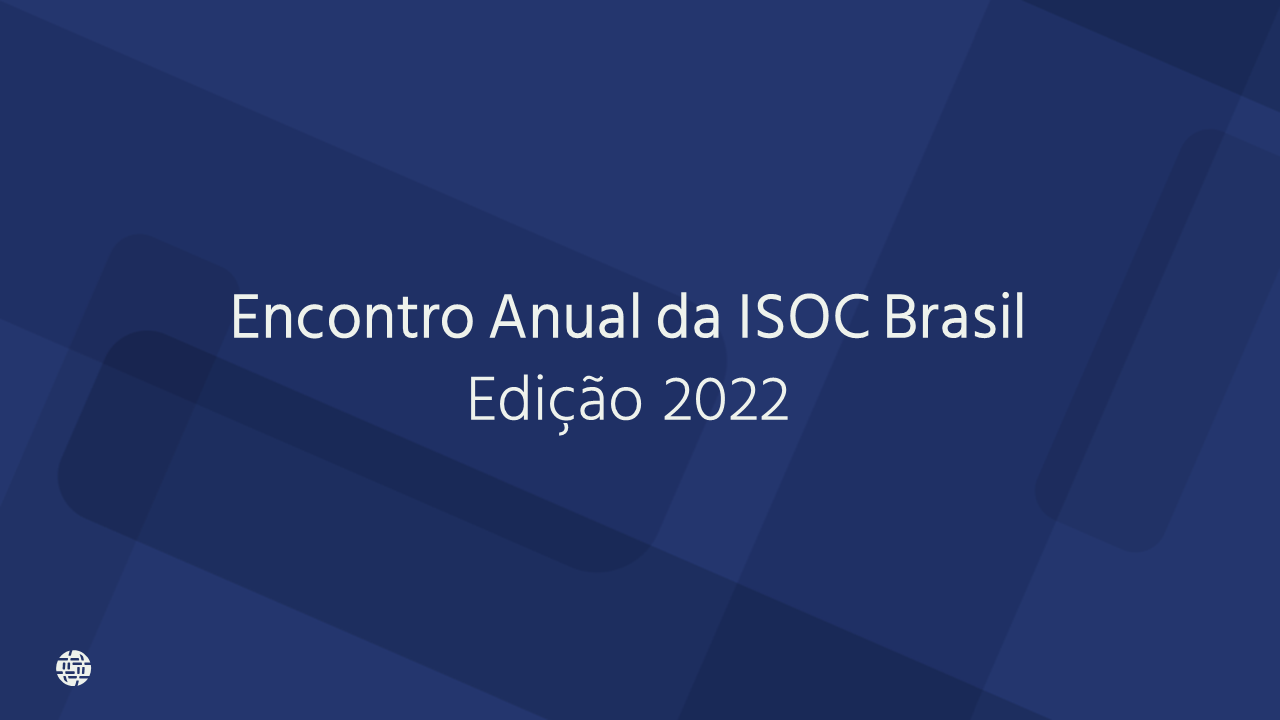 Encontro Anual da ISOC Brasil - Edição 2022